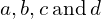 a,b,c\phantom{\rule{0.2em}{0ex}}\text{and}\phantom{\rule{0.2em}{0ex}}d