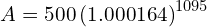  A = 500 \left ( 1.000164 \right )^{1095}  