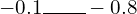 -0.1\rule{2em}{0.4pt}-0.8