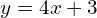 y=4x+3