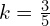 k=\frac{3}{5}