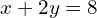 x+2y=8