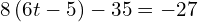 8\left(6t-5\right)-35=-27