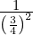 \frac{1}{{\left(\frac{3}{4}\right)}^{2}}