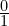 \frac{0}{1}