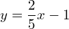 y=\dfrac{2}{5}x-1