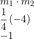 \begin{array}{c}{m}_{1}\cdot {m}_{2} \\ \dfrac{1}{4}\left(-4\right)\hfill \\ -1\hfill \end{array}