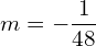 m=-\dfrac{1}{48}