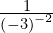 \frac{1}{{\left(-3\right)}^{-2}}