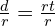 \frac{d}{r}=\frac{rt}{r}