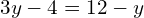 3y-4=12-y