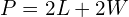 P=2L+2W