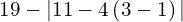 19-|11-4\left(3-1\right)|