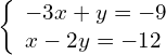 \left\{\begin{array}{c}-3x+y=-9\hfill \\ x-2y=-12\hfill \end{array}