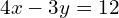 4x-3y=12