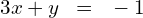 3x+y\phantom{\rule{0.5em}{0ex}}=\phantom{\rule{0.5em}{0ex}}-1