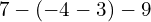 7-\left(-4-3\right)-9