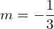 m=-\dfrac{1}{3}