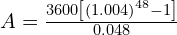 A = \frac{3600\left[ \left(1.004 \right)^{48} - 1 \right]}{0.048}