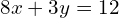 8x+3y=12