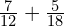 \frac{7}{12}+\frac{5}{18}