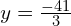 y=\frac{-41}{3}