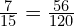 \frac{7}{15}=\frac{56}{120}