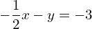 -\dfrac{1}{2}x-y=-3