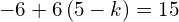 -6+6\left(5-k\right)=15