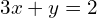 3x+y=2