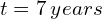 t=7\phantom{\rule{0.2em}{0ex}}years\phantom{\rule{0.2em}{0ex}}