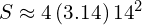 S\approx 4\left(3.14\right){14}^{2}