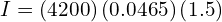 I = \left( 4200 \right) \left( 0.0465 \right) \left( 1.5 \right)