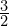 \frac{3}{2}