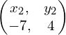 \begin{pmatrix}{x}_{2}, & {y}_{2} \\ -7, & 4\end{pmatrix}