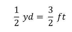 1/2 yd = 3/2 feet