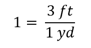 1 = 3 ft/1 yd
