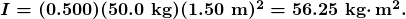 \boldsymbol{I=(0.500)(50.0\textbf{ kg})(1.50\textbf{ m})^2=56.25\textbf{ kg}\cdotp\textbf{m}^2.}