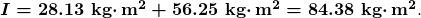 \boldsymbol{I=28.13\textbf{ kg}\cdotp\textbf{m}^2+56.25\textbf{ kg}\cdotp\textbf{m}^2=84.38\textbf{ kg}\cdotp\textbf{m}^2}.