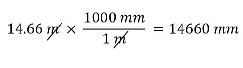 14.66 m x (1000 mm/1 m) = 14660 mm