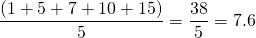 \[\frac{(1+5+7+10+15)}{5}=\frac{38}{5}=7.6\]