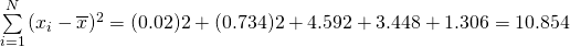 \sum\limits_{i=1}^{N}{(x_i-\overline{x})^2} = (0.02)2+(0.734)2+4.592+3.448+1.306=10.854