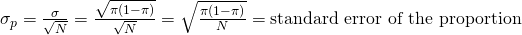 \sigma_p=\frac{\sigma}{\sqrt{N}}=\frac{\sqrt{\pi(1-\pi)}}{\sqrt{N}}=\sqrt{\frac{\pi(1-\pi)}{N}}=\textrm{standard error of the proportion}
