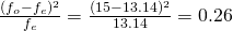 \frac{(f_o-f_e)^2}{f_e}=\frac{(15-13.14)^2}{13.14}=0.26