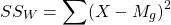  \[SS_{W}=\sum (X-M_{g})^{2}\] 