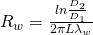 R_{w} = \frac{ln\frac{D_{2}}{D_{1}}}{2\pi L\lambda_{w}}