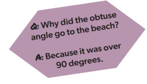 Why did the obtuse angle go to the beach? Because it was over 90 degrees.