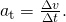 {a}_{\text{t}}=\frac{\Delta v}{\Delta t}\text{.}