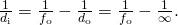 \frac{1}{{d}_{\text{i}}}=\frac{1}{{f}_{\text{o}}}-\frac{1}{{d}_{\text{o}}}=\frac{1}{{f}_{\text{o}}}-\frac{1}{\infty }\text{.}