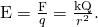 \text{E}=\frac{\text{F}}{q}=\frac{\text{kQ}}{{r}^{2}}.